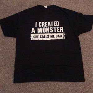 "I Created A Monster She Calls Me DAD" T-Shirt